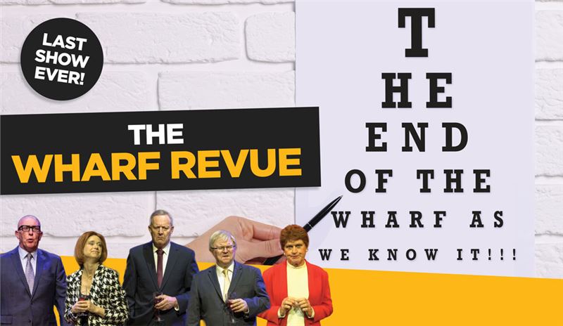 THE WHARF REVUE: THE END OF THE WHARF AS WE KNOW IT!!!