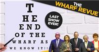 The Wharf Revue: The End Of The Wharf As We Know It!